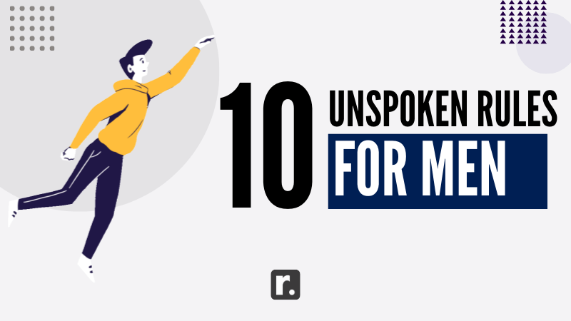 The Unspoken Rules Of Manhood 10 Guidelines Every Guy Should Know